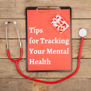 Tips for Tracking Your Mental Health