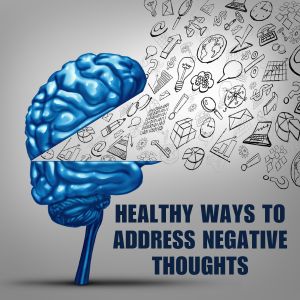 Healthy ways to address negative thoughts