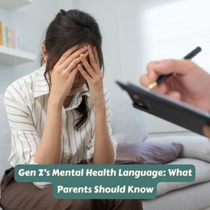 Gen Z’s Mental Health Language: What Parents Should Know