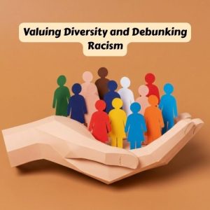 Valuing Diversity and Debunking Racism