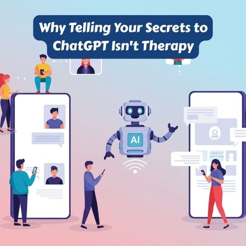 Why Telling Your Secrets to ChatGPT Isn't Therapy (and Could Be Dangerous)